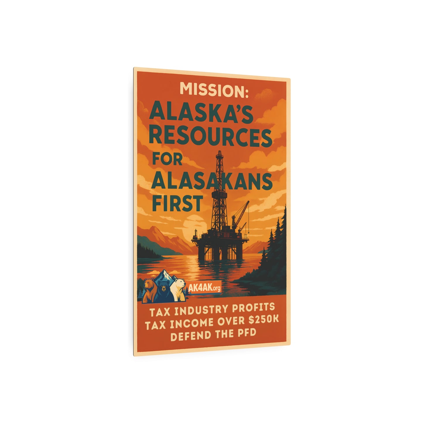 Metal Art Sign - "Mission: Alaska’s Resources for Alaskans First" Retro Political Oil Rig Poster