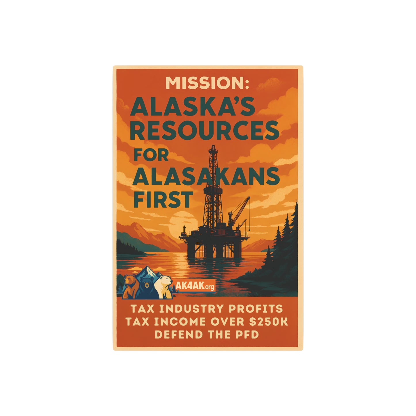 Metal Art Sign - "Mission: Alaska’s Resources for Alaskans First" Retro Political Oil Rig Poster