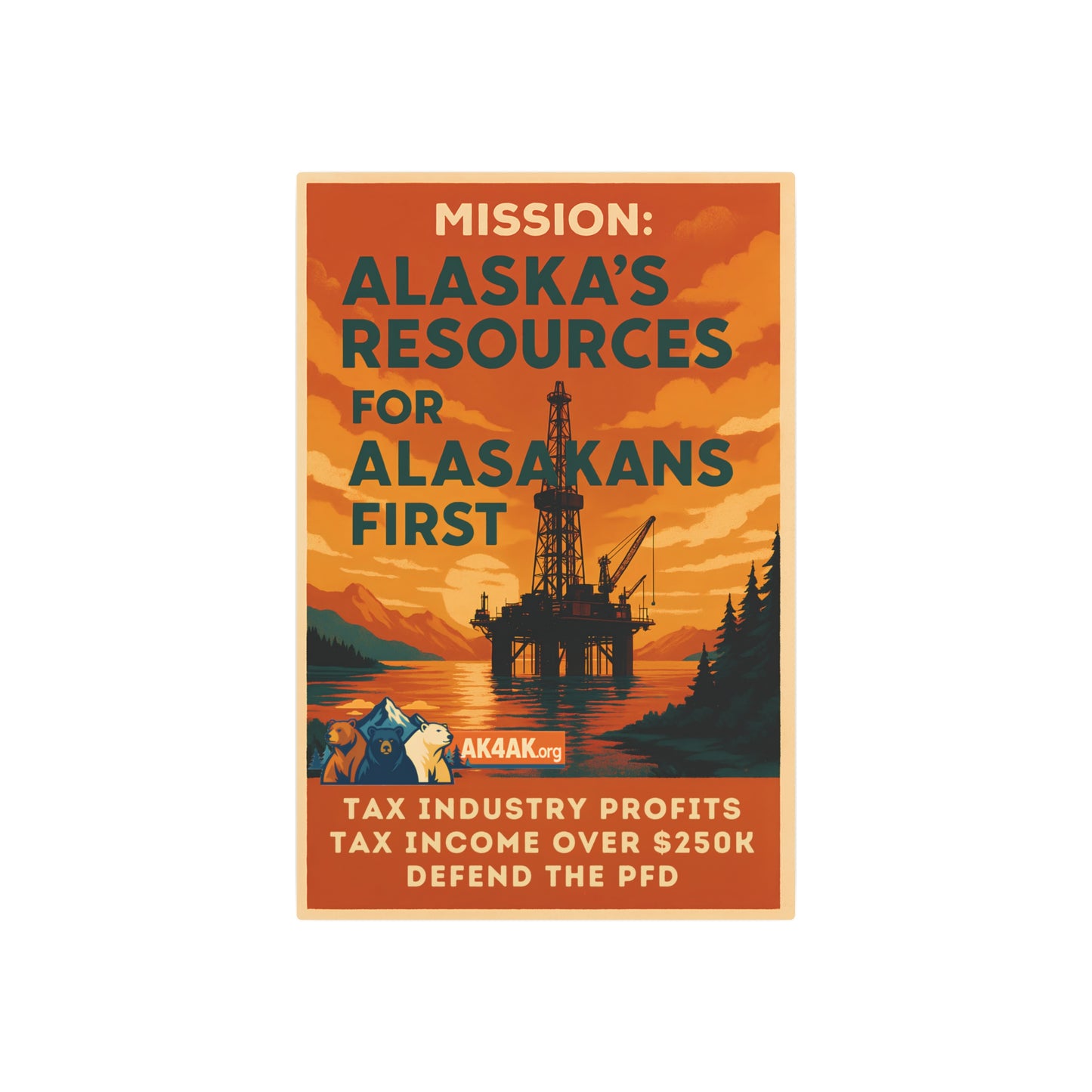 Metal Art Sign - "Mission: Alaska’s Resources for Alaskans First" Retro Political Oil Rig Poster