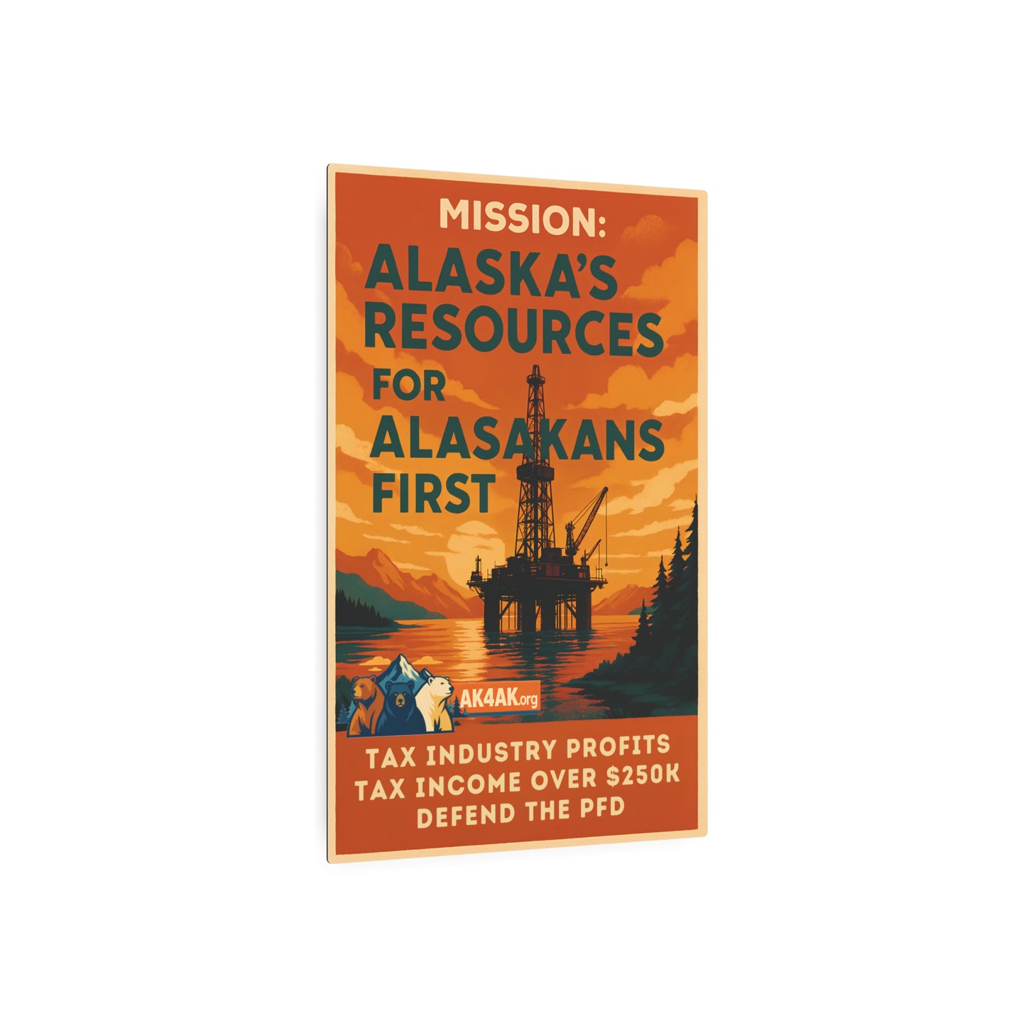 Metal Art Sign - "Mission: Alaska’s Resources for Alaskans First" Retro Political Oil Rig Poster