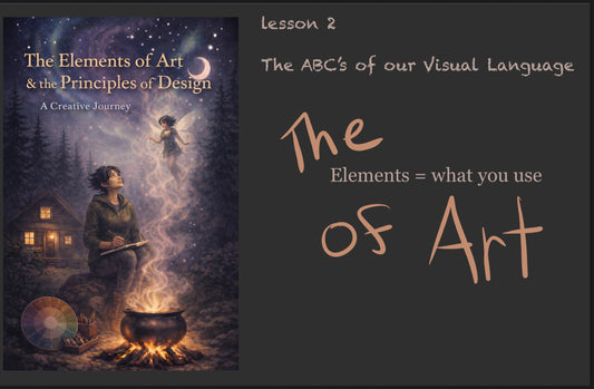 The Artist’s Grimoire- Lesson 2- The Elements of Art